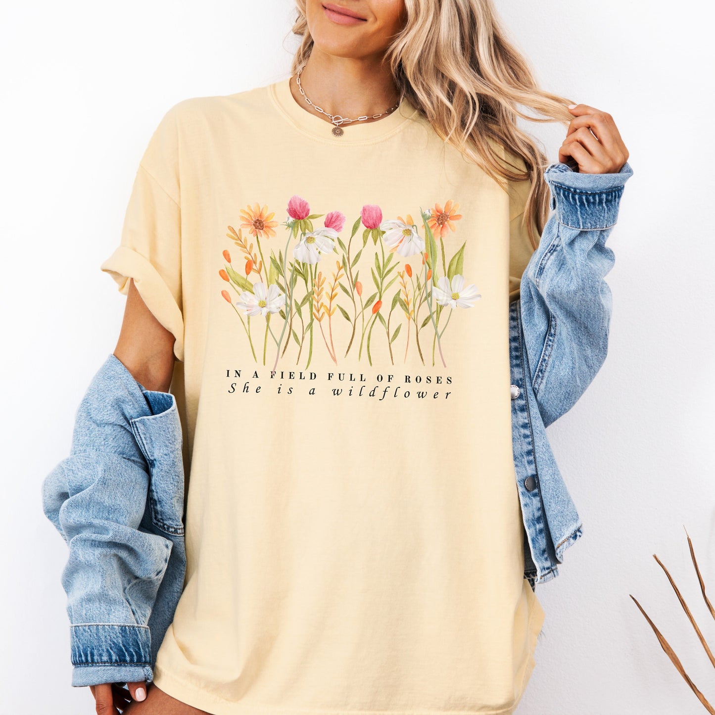 Wildflower Shirt, In a Field Full of Roses She is a Wildflower, Floral Graphic Tee, Gift For Her - Comfort Colors