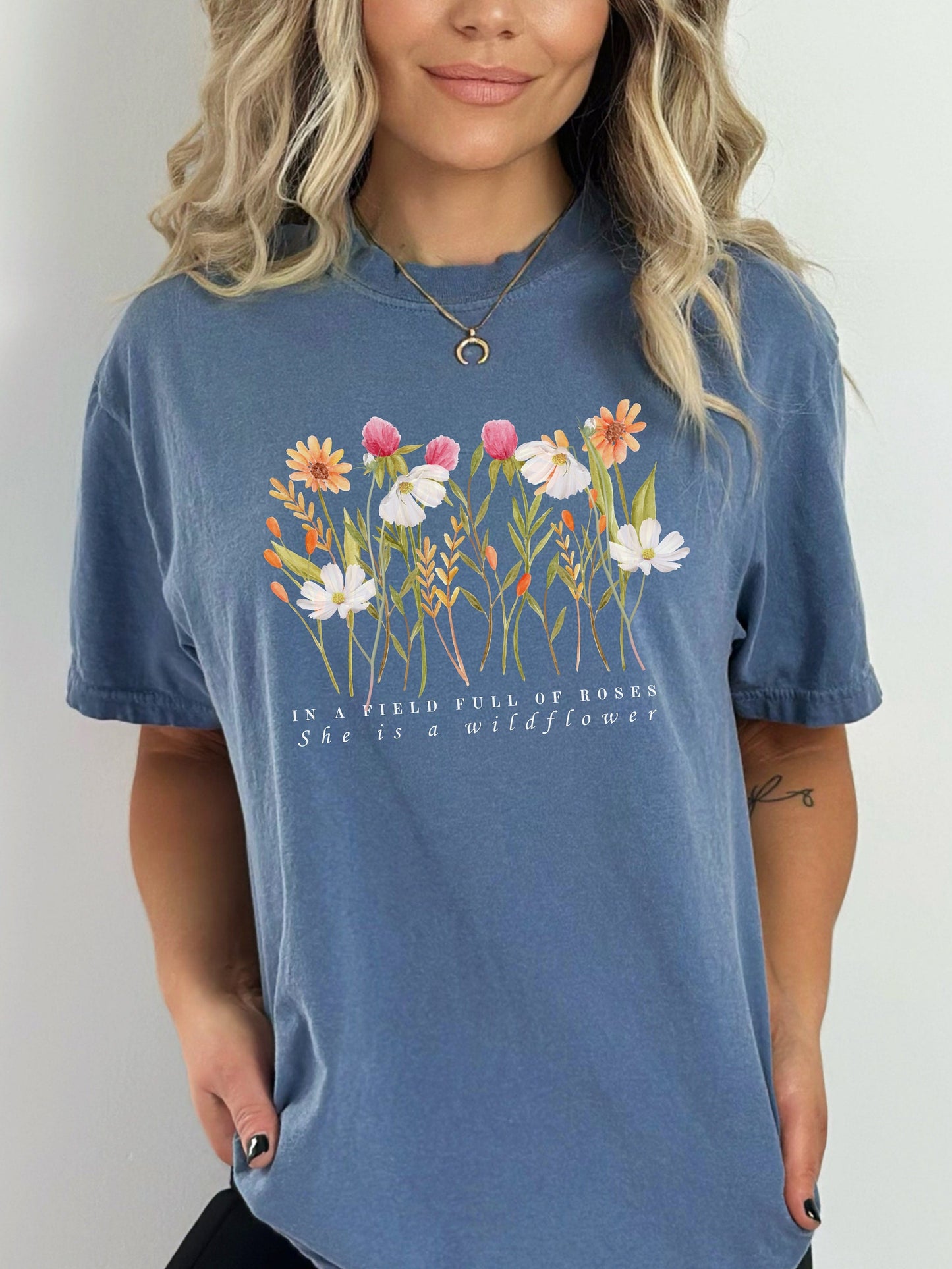 Wildflower Shirt, In a Field Full of Roses She is a Wildflower, Floral Graphic Tee, Gift For Her - Comfort Colors