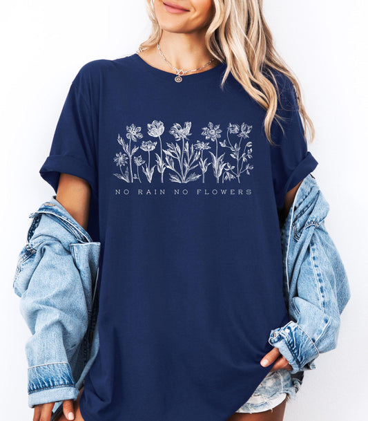 No Rain No Flowers Shirt, Inspirational Floral Tee, Positive Quote Shirt, Garden Lover Gift, Women’s Nature Shirt, Bella Canvas Tee
